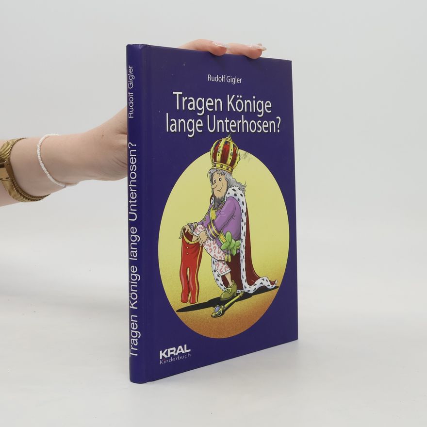 Rudolf Gigler Tragen Könige lange Unterhosen?