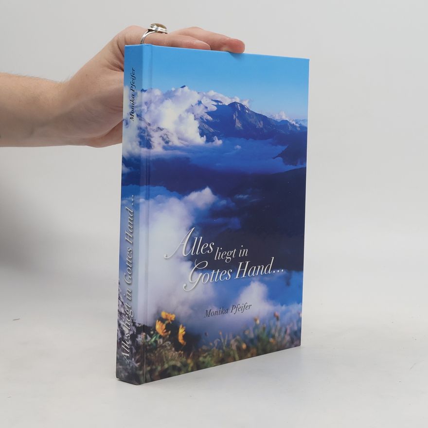 Monika Pfeifer Alles liegt in Gottes Hand ...