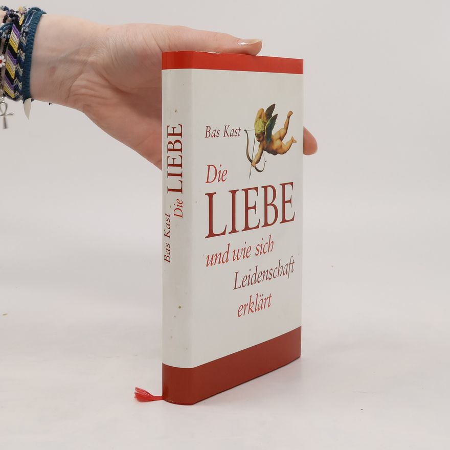Bas Kast Die Liebe und wie sich Leidenschaft erklärt