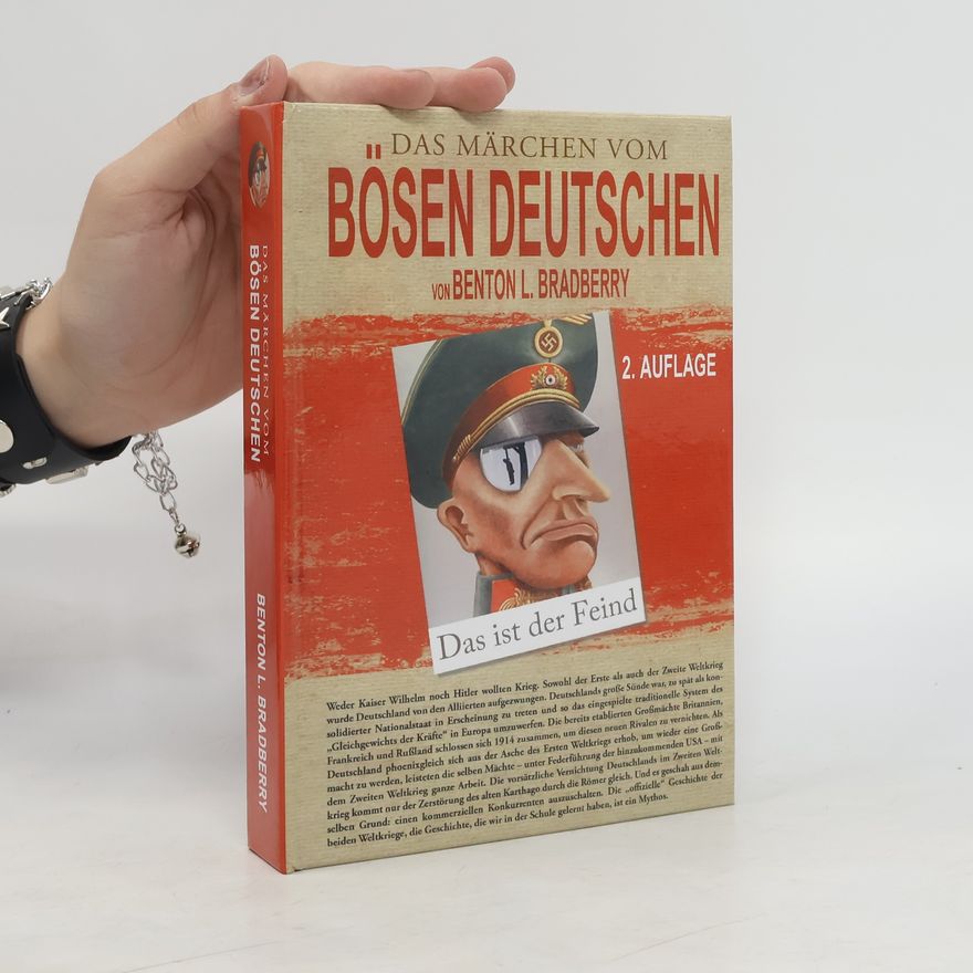 Benton L. Bradberry Das Märchen vom bösen Deutschen