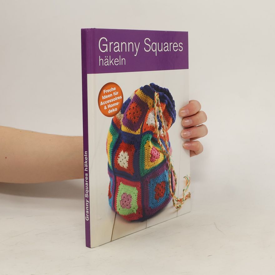 Kolektiv autorů Granny Squares häkeln