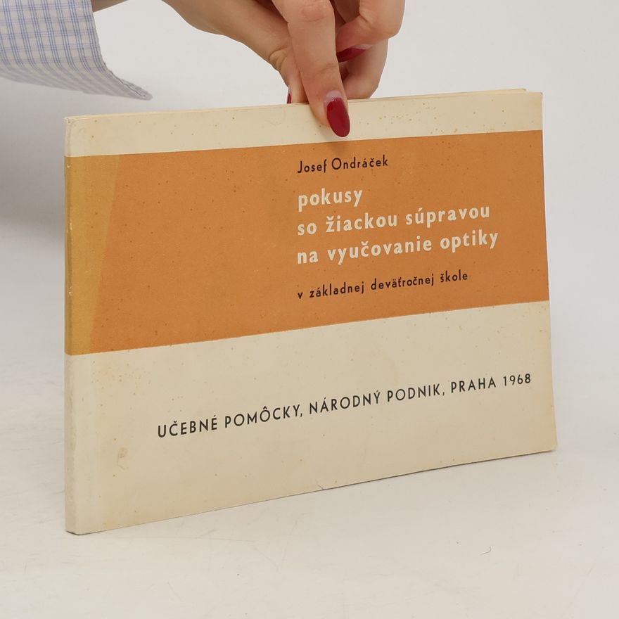 Josef Ondráček Pokusy so žiackou súpravou na vyučovanie optiky 1968