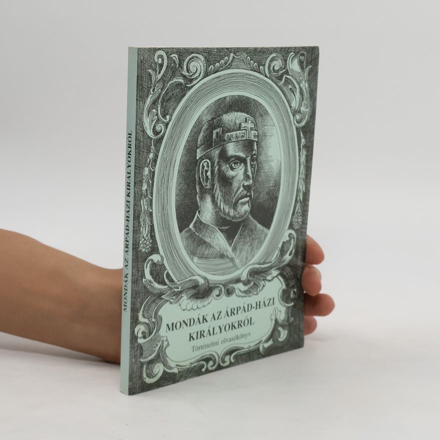 Collectif d'auteurs Mondák az Árpád-házi királyokról