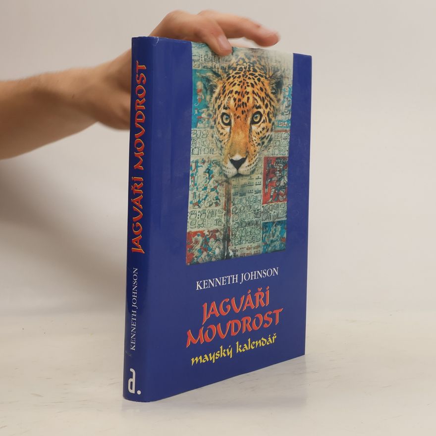 Kenneth Johnson Jaguáří moudrost: mayský kalendář