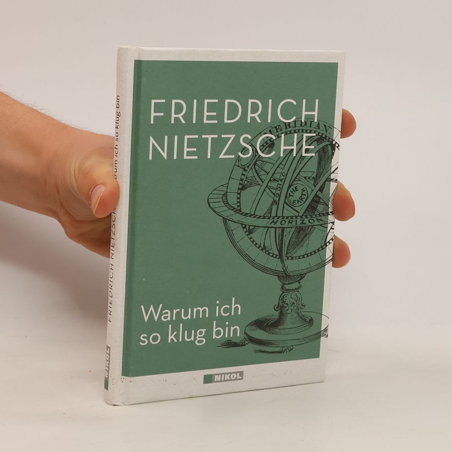 Friedrich Nietzsche Warum ich so klug bin