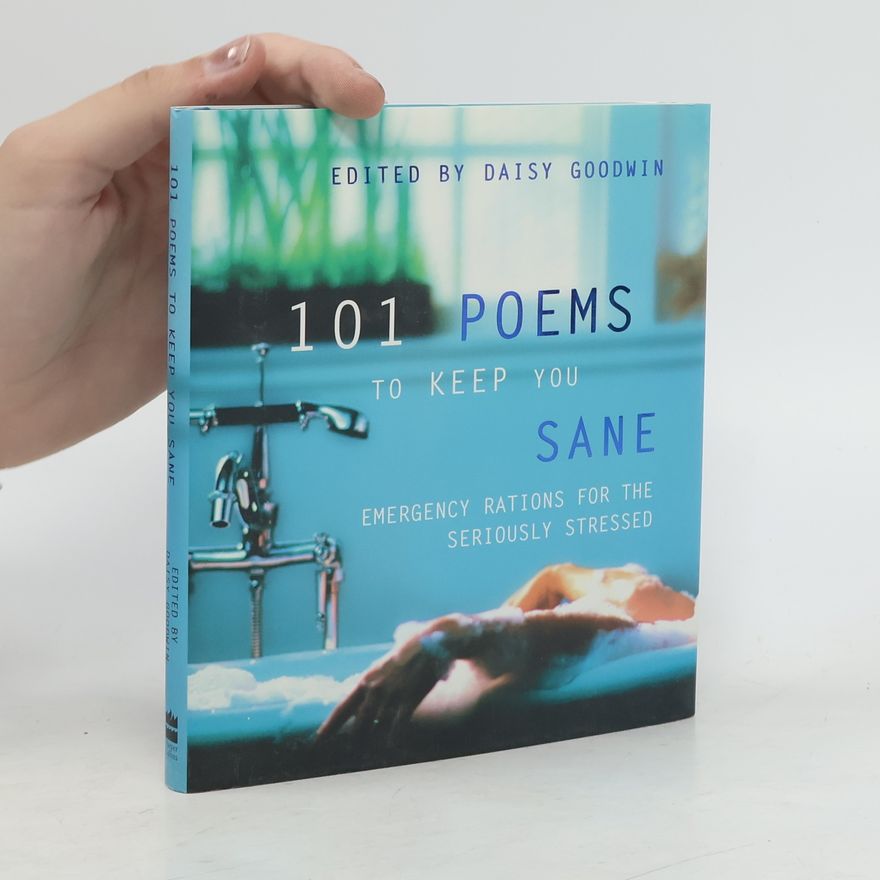 Daisy Goodwin 101 Poems to Keep You Sane