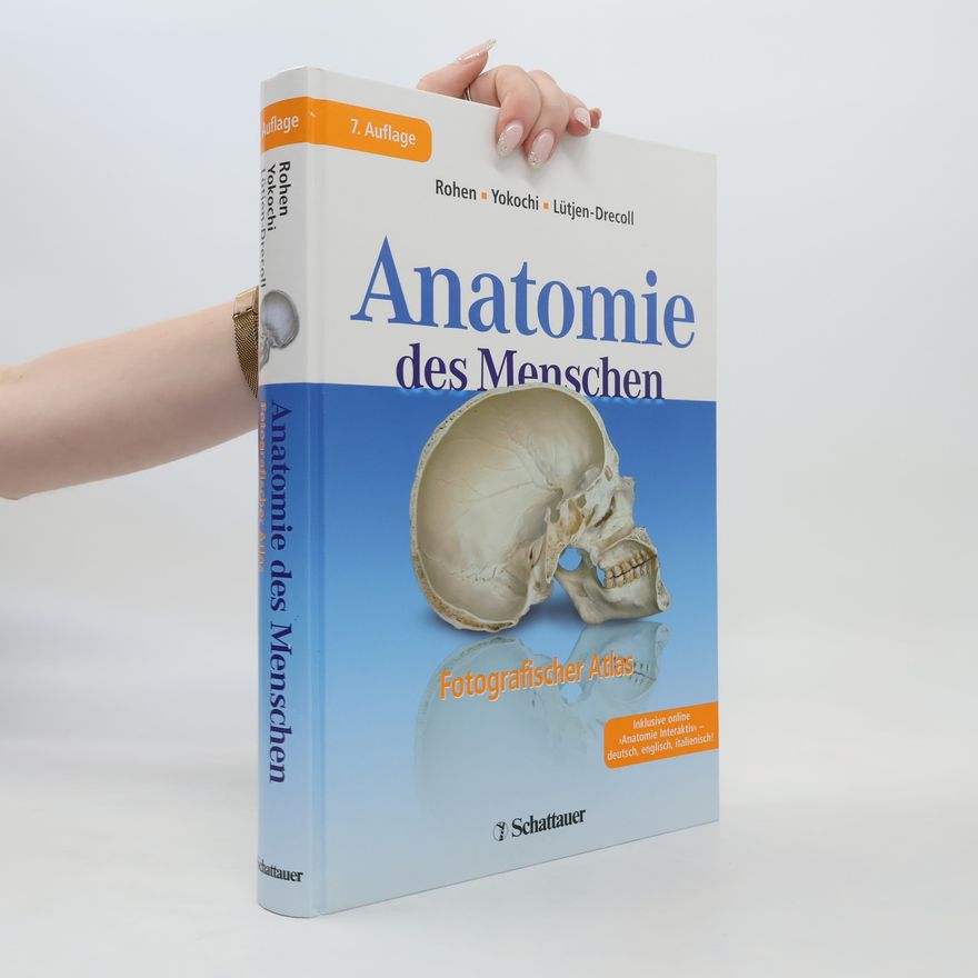 Johannes W Rohen Anatomie des Menschen. Fotografischer Atlas der systematischen und topografischen Anatomie Inklusive "Anatomie Interaktiv" - deutsch, englisch und italienisch online!
