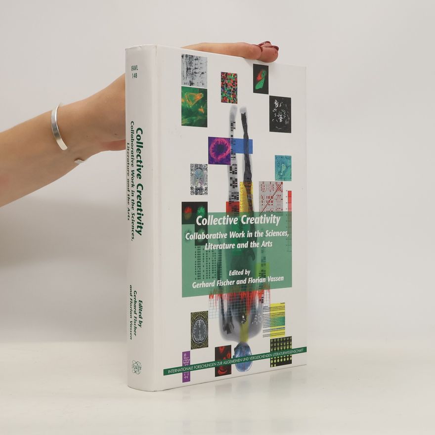 Florian Vassen Collective Creativity Collaborative Work in the Sciences, Literature and the Arts