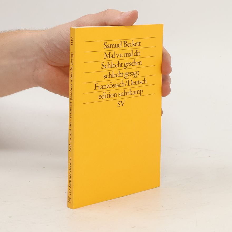 Samuel Beckett Mal vu mal dit - Schlecht gesehen schlecht gesagt