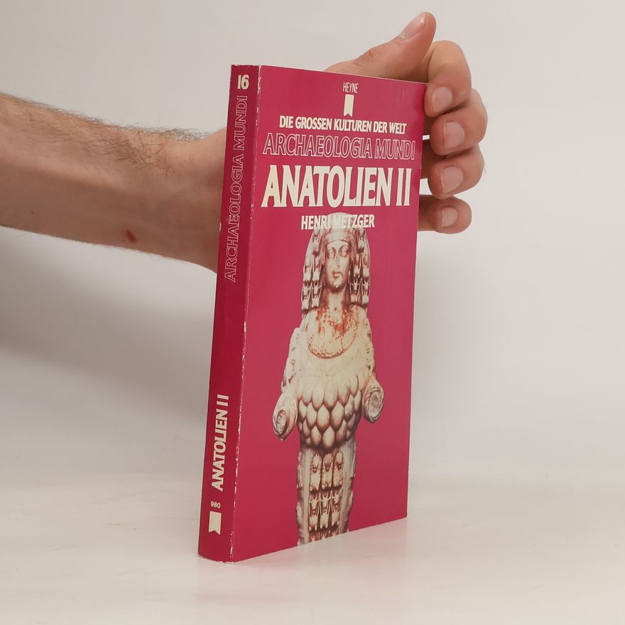 Henri Metzger Die grossen Kulturen der Welt - Archaeologia Mundi: Anatolien 2