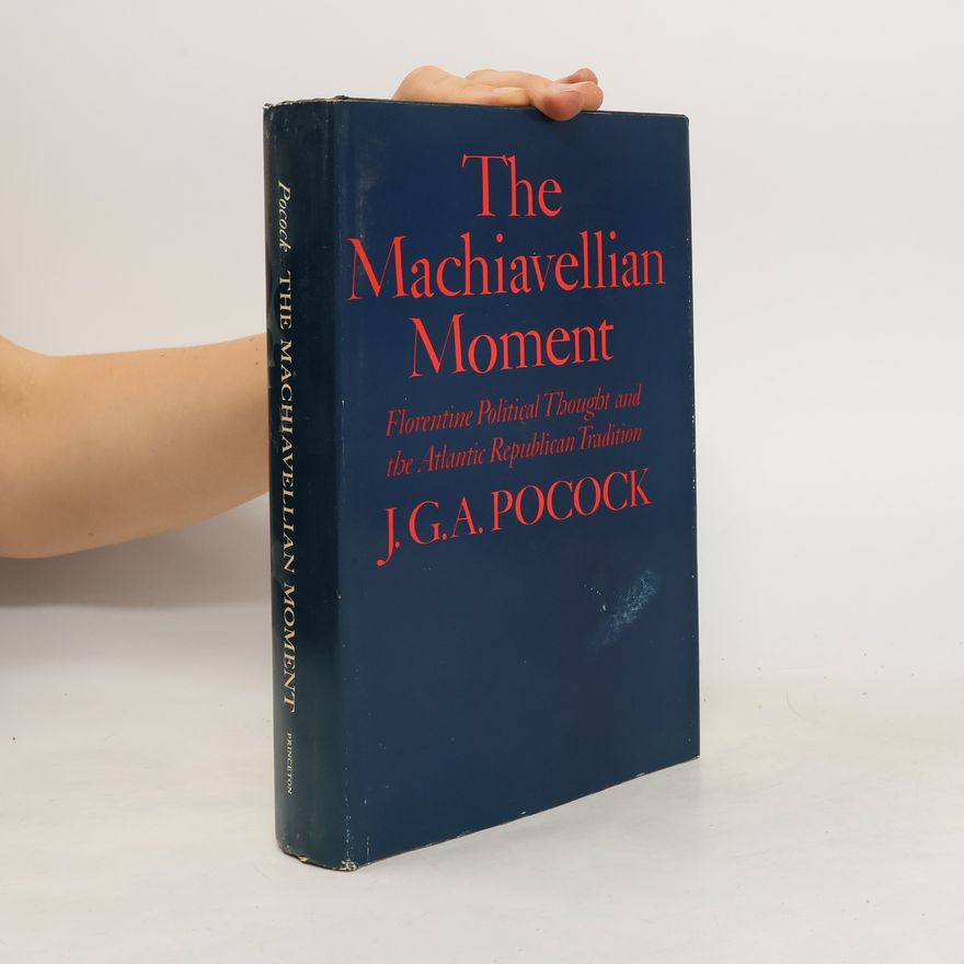 J. G. A. Pocock The Machiavellian Moment