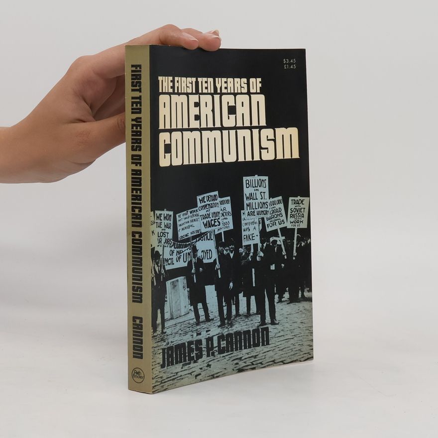 James Patrick Cannon The first ten years of American communism