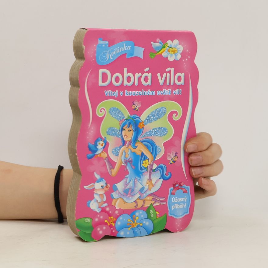 Autorenkollektiv Dobrá víla Květinka : vítej v kouzelném světě víl!
