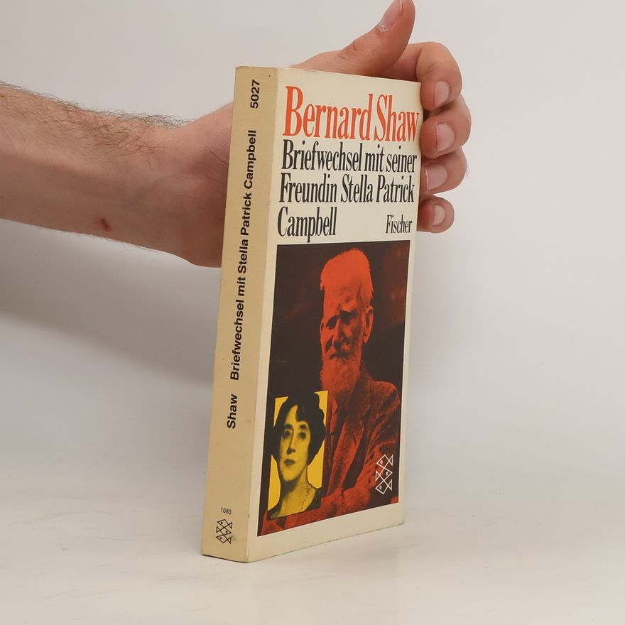 George Bernard Shaw Briefwechsel mit seiner Freundin Stella Patrick Campbell