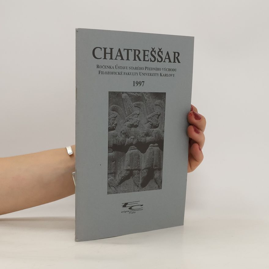 Petr Vavroušek Chatreššar. Ročenka Ústavu starého Předního východu Filozofické fakulty Univerzity Karlovy 1997
