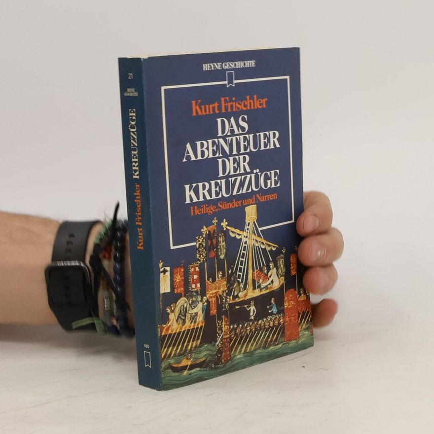 Kurt Frischler Das Abenteuer der Kreuzzüge