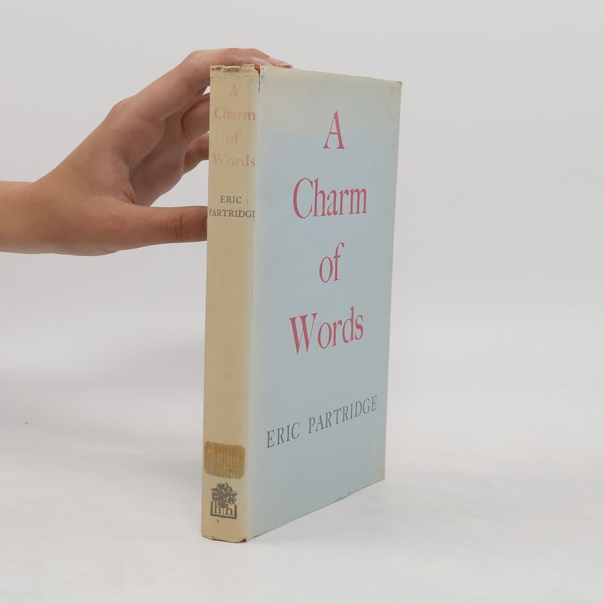 Eric Partridge A Charm of Words