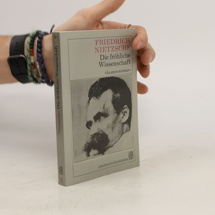 Friedrich Nietzsche Die fröhliche Wissenschaft