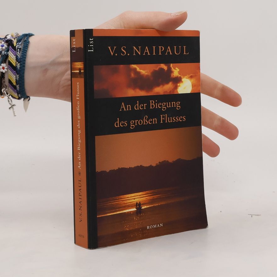 V. S. Naipaul An der Biegung des großen Flusses