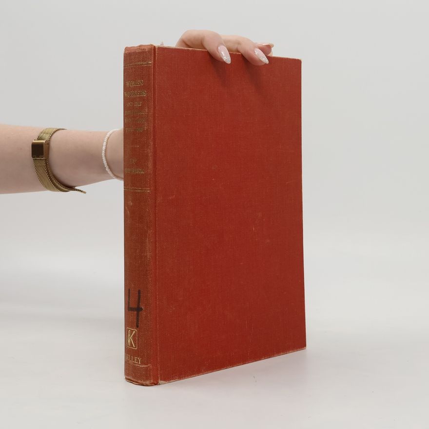 Ivy Pinchbeck Women Workers and the Industrial Revolution, 1750-1850
