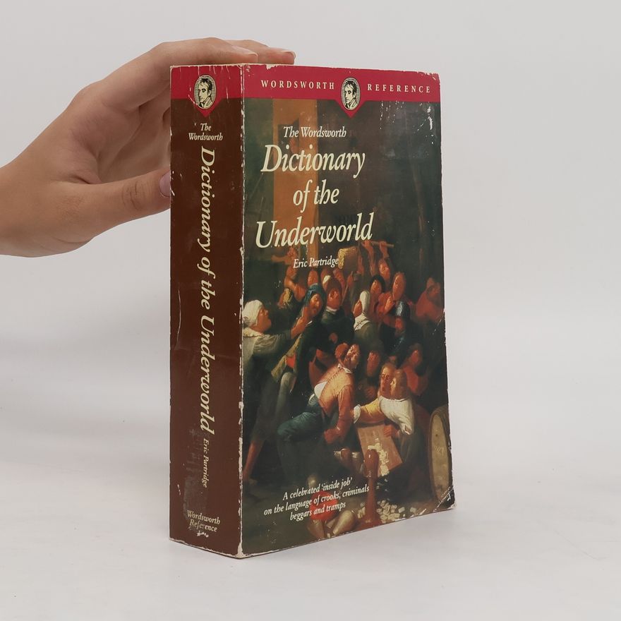 Eric Partridge The Wordsworth Dictionary of the Underworld