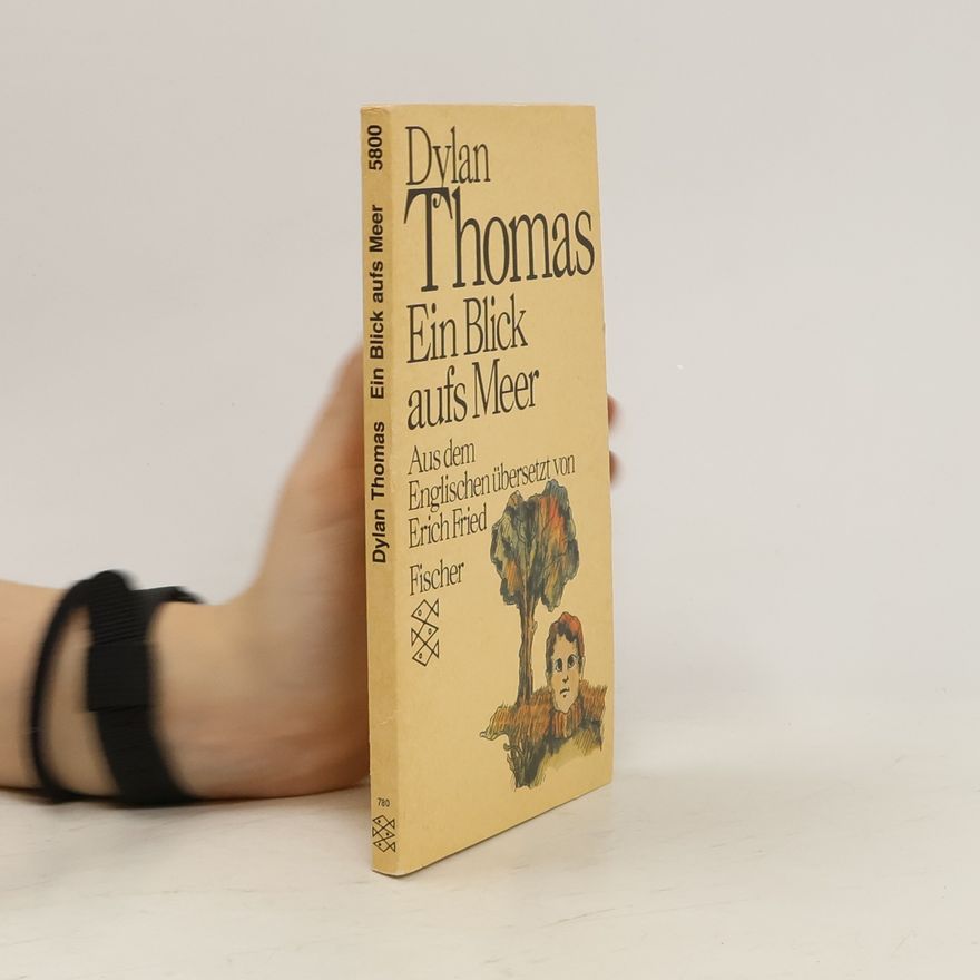 Dylan Thomas Ein Blick aufs Meer.