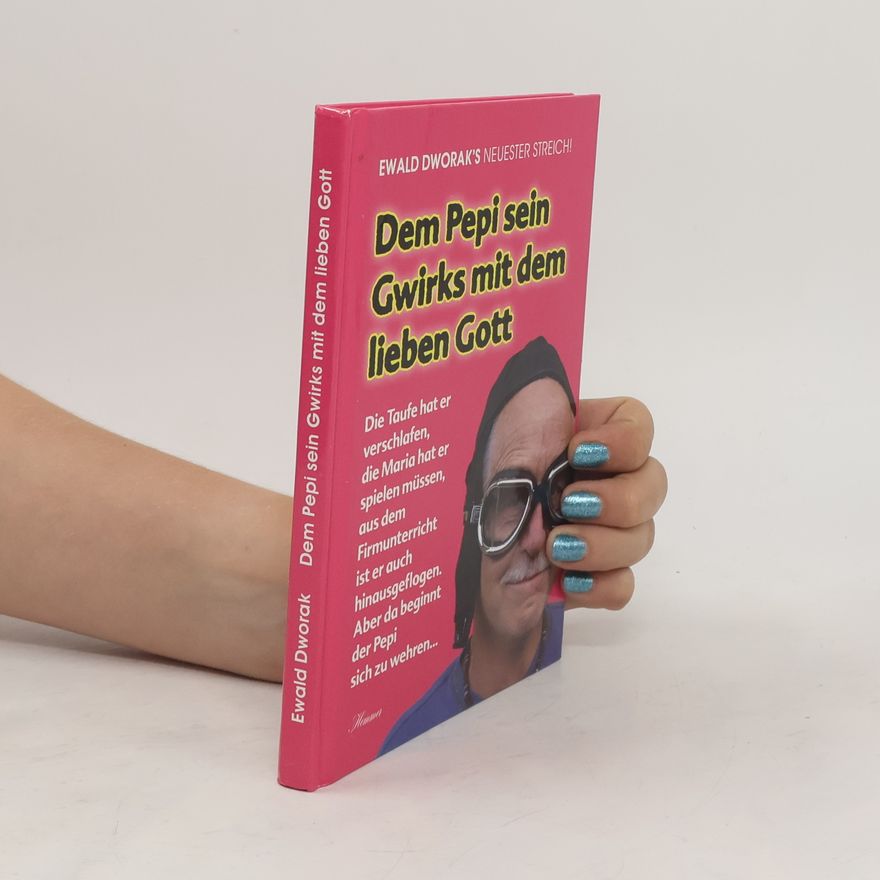 Ewald Dworak Dem Pepi sein Gwirks mit dem lieben Gott