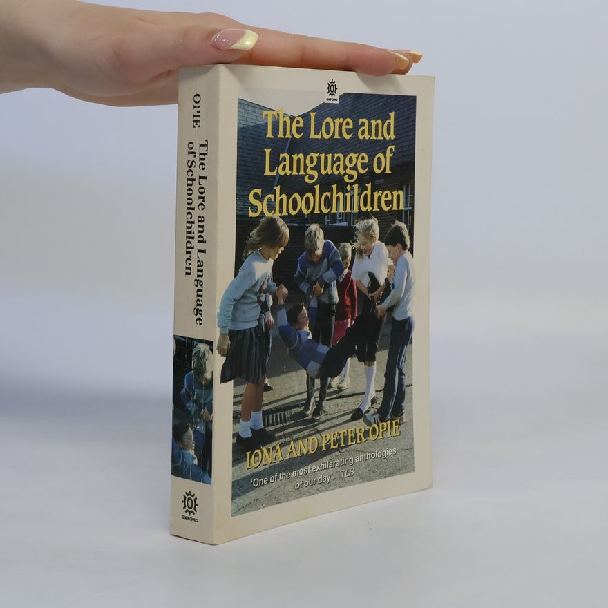 Iona Opie The Lore and Language of Schoolchildren