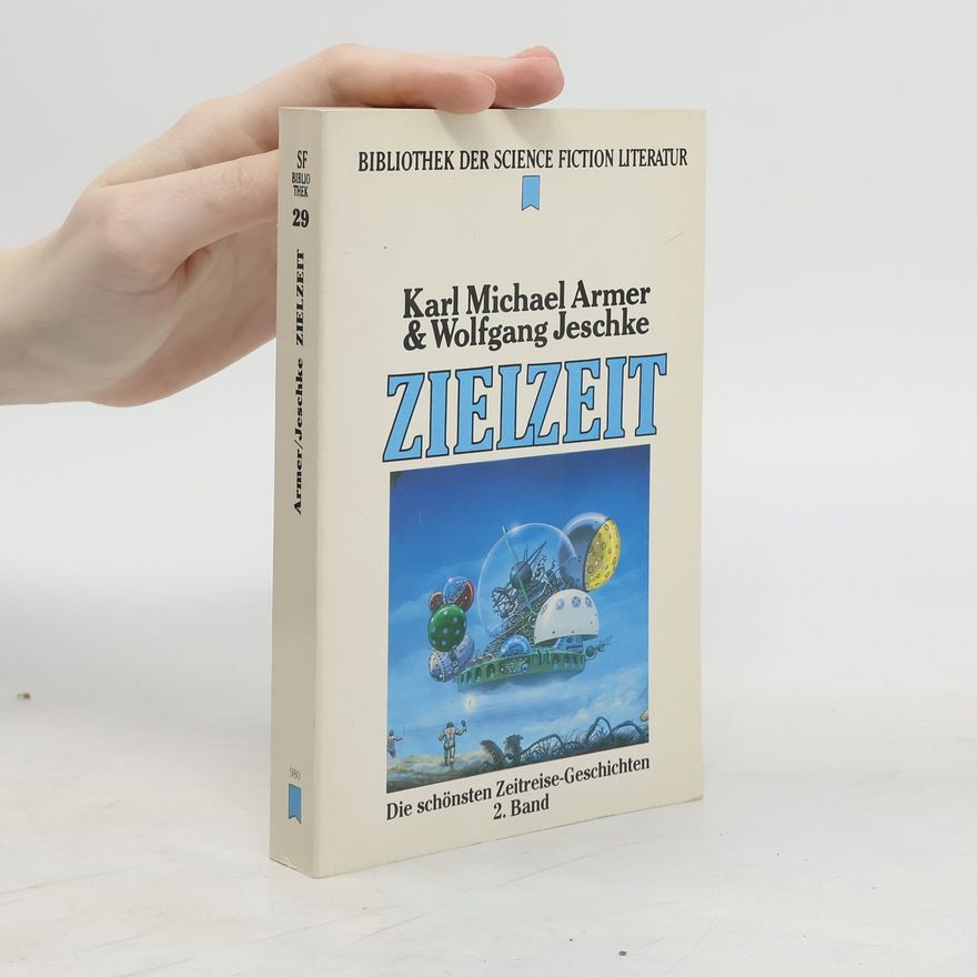 Karl Michael Armer Zielzeit. Die schönsten Zeitreise-Geschichten