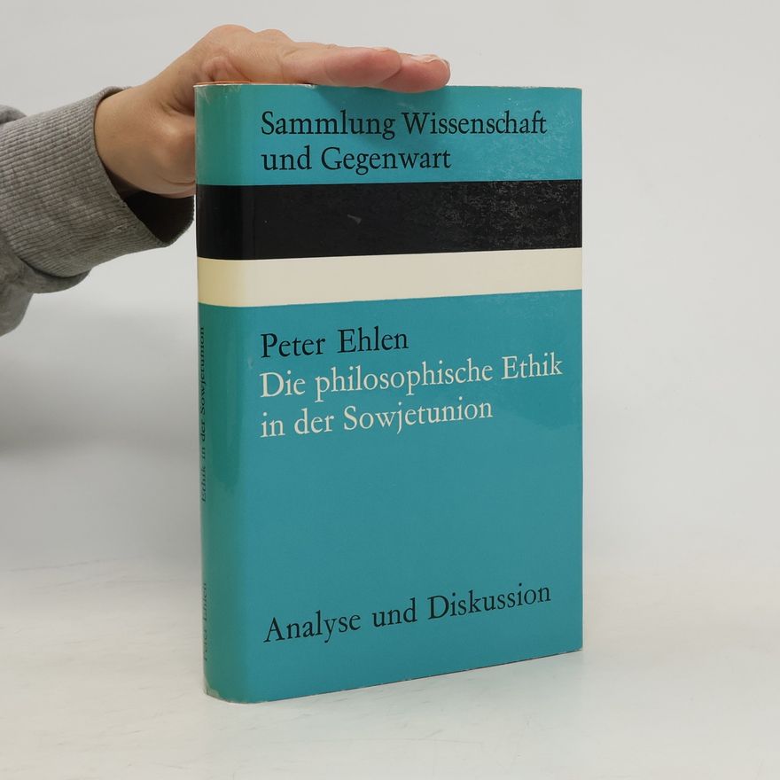 Peter Ehlen Die philosophische Ethik in der Sowjetunion