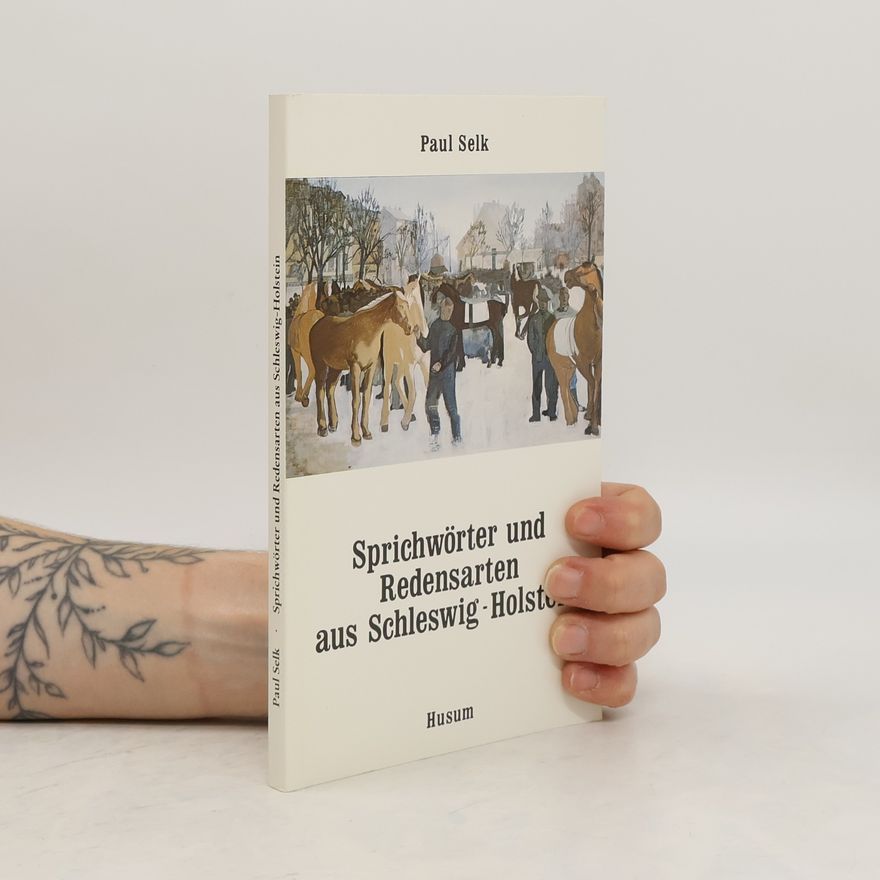 Paul Selk Sprichwörter und Redensarten aus Schleswig-Holstein