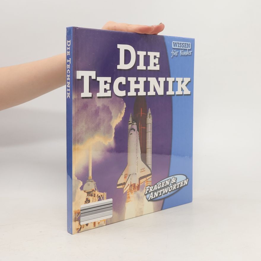 Autorenkollektiv Die Technik. Fragen & Antworten