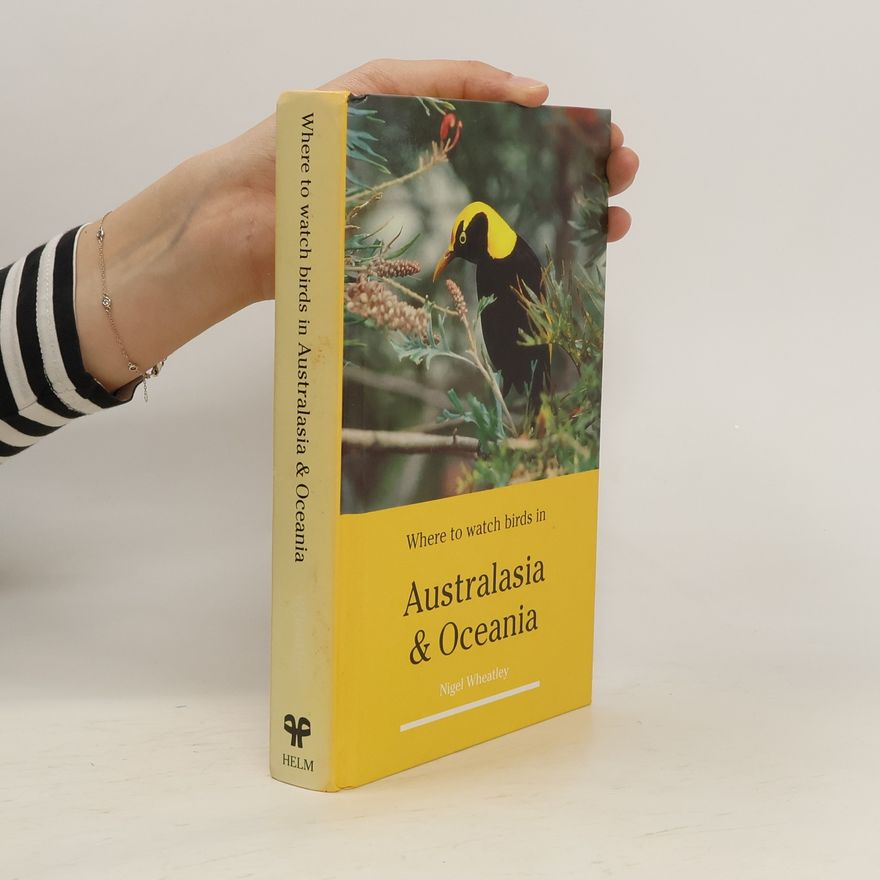 Nigel Wheatley Where to Watch Birds in Australasia and Oceania