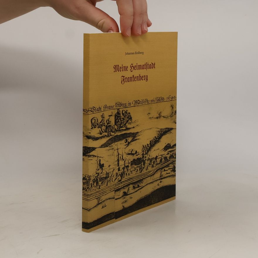 Johannes Roßberg Meine Heimatstadt Frankenberg