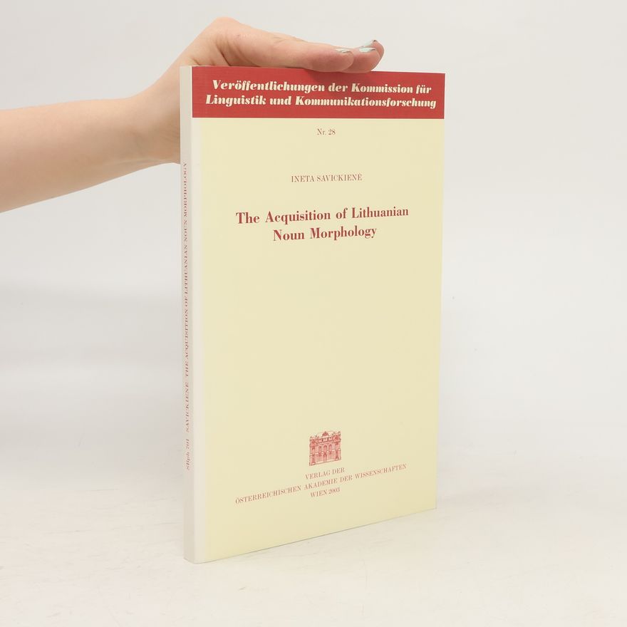 Ineta Savickienė The Acquisition of Lithuanian Noun Morphology