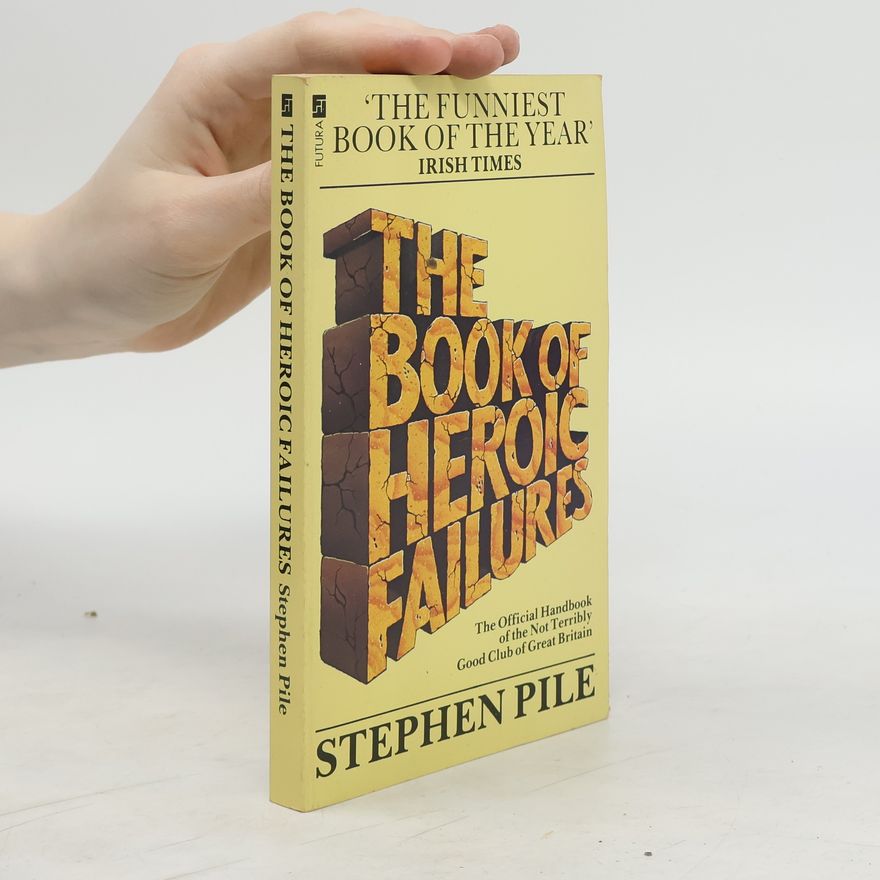 Stephen Pile The Book of Heroic Failures