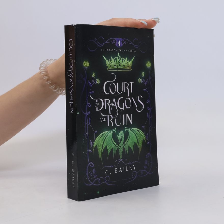 G. Bailey The Dragon Crown Series 4. Court of Dragons and Ruin