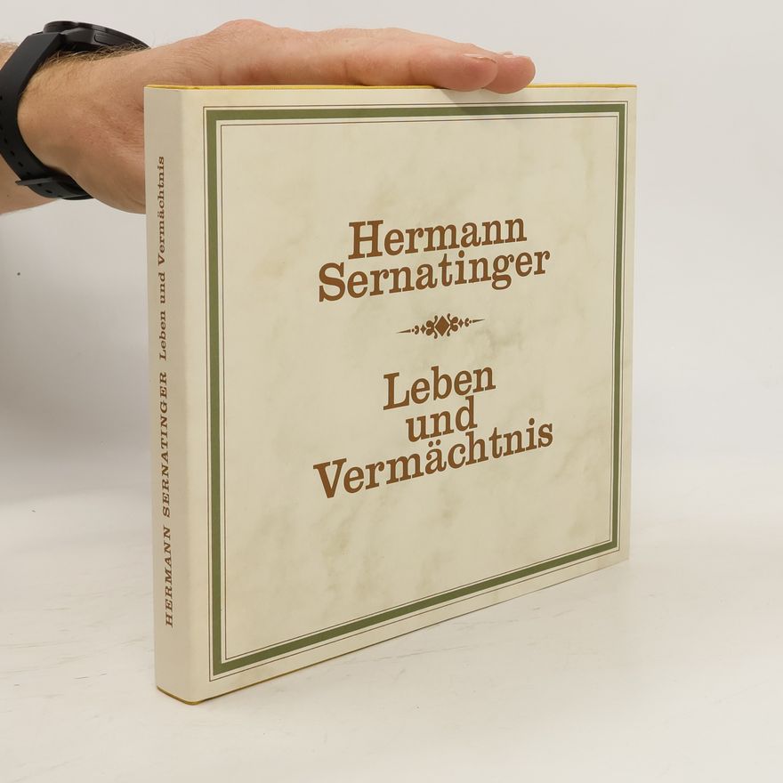 Hermann Sernatinger Hermann Sernatinger. Leben und Vermächtnis