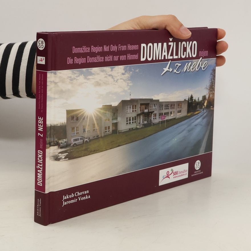 Jaromír Vonka Domažlicko nejen z nebe = Domažlice Region Not Only From Heaven = Die Region Domažlice nicht nur vom Himmel