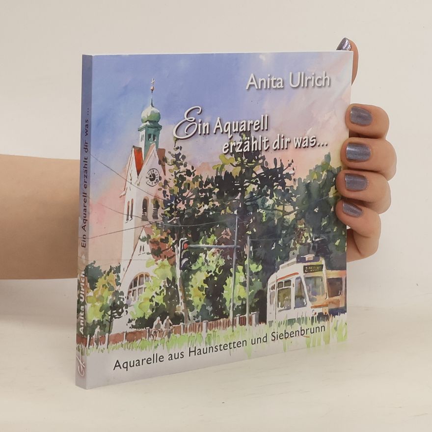 Anita Ulrich Ein Aquarell erzählt dir was...