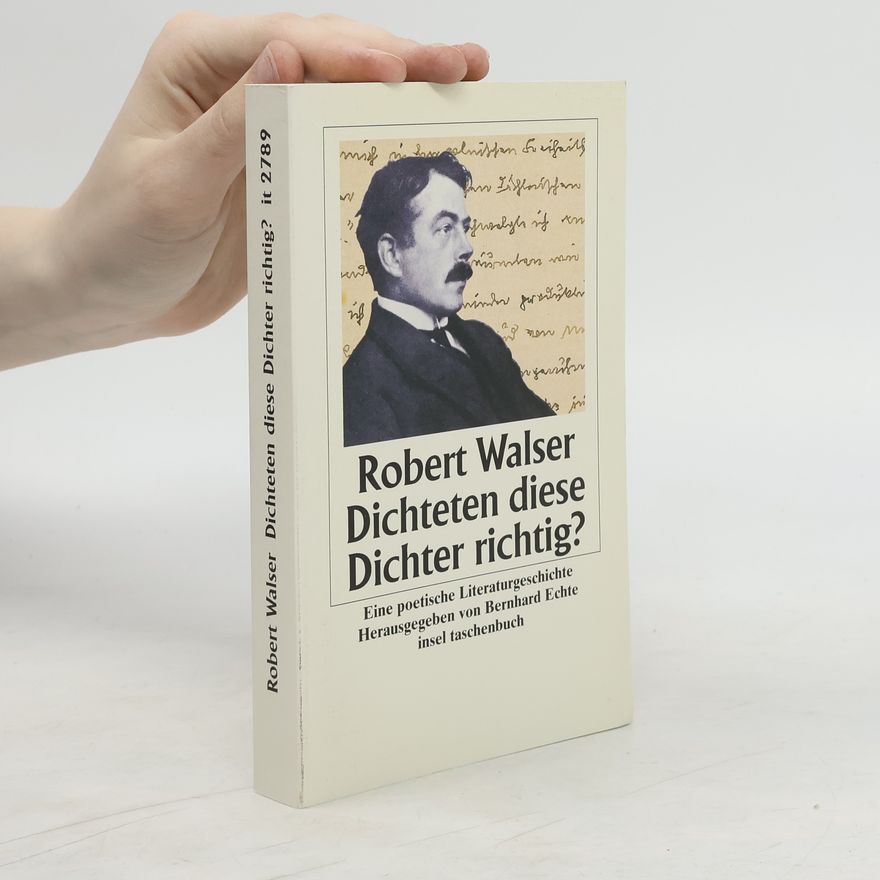 Robert Walser Dichteten diese Dichter richtig?