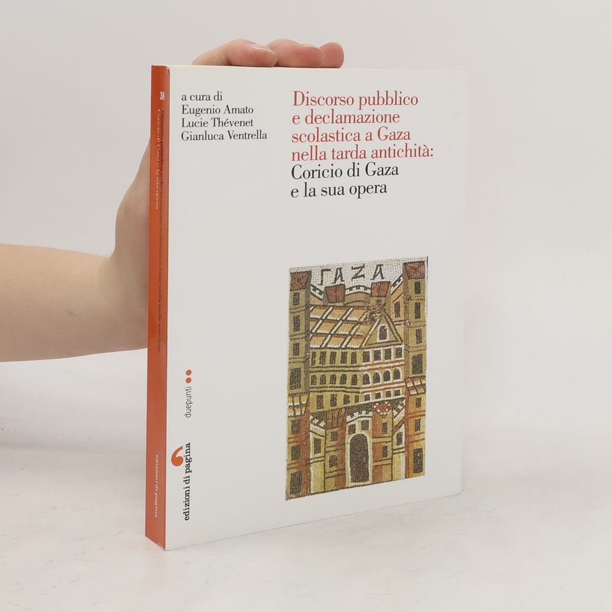 Gianluca Ventrella Discorso pubblico e declamazione scolastica a Gaza nella tarda antichità