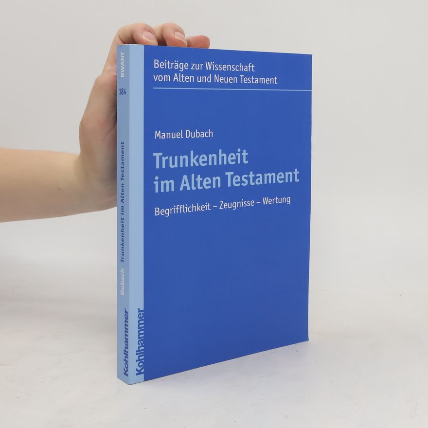Manuel Dubach Trunkenheit im Alten Testament