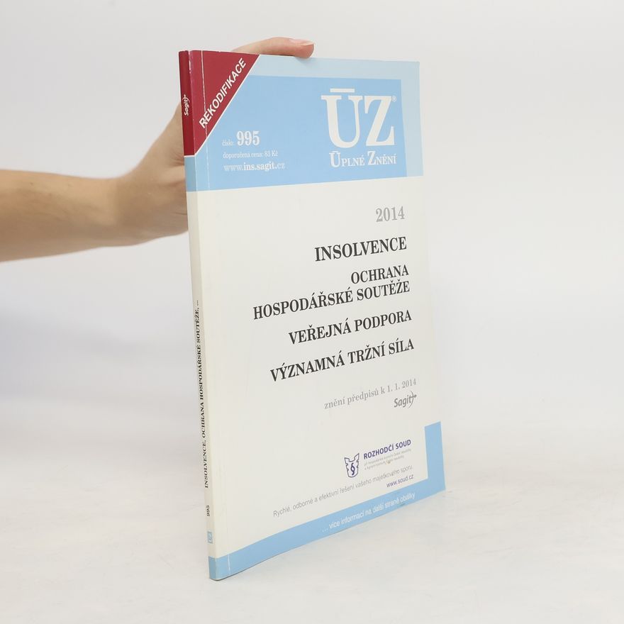 Kolektiv autorů ÚZ č. 995 Insolvence, ochrana hospodářské soutěže - Úplné znění předpisů