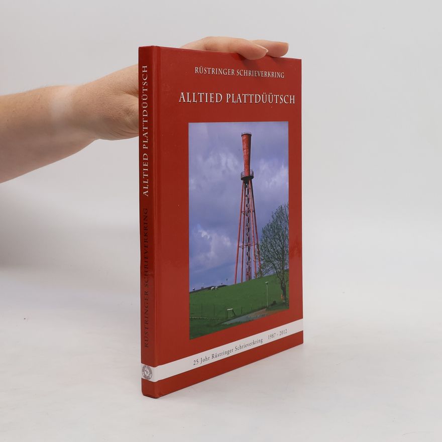 Autorenkollektiv Alltied plattdüütsch. Rüstringer Schrieverkring 1987 - 2012