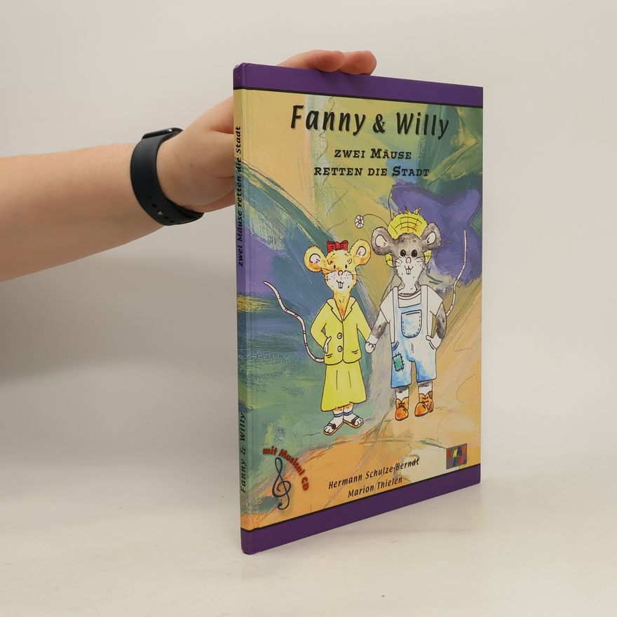 Hermann Schulze-Berndt Fanny und Willy. Zwei Mäuse retten die Stadt