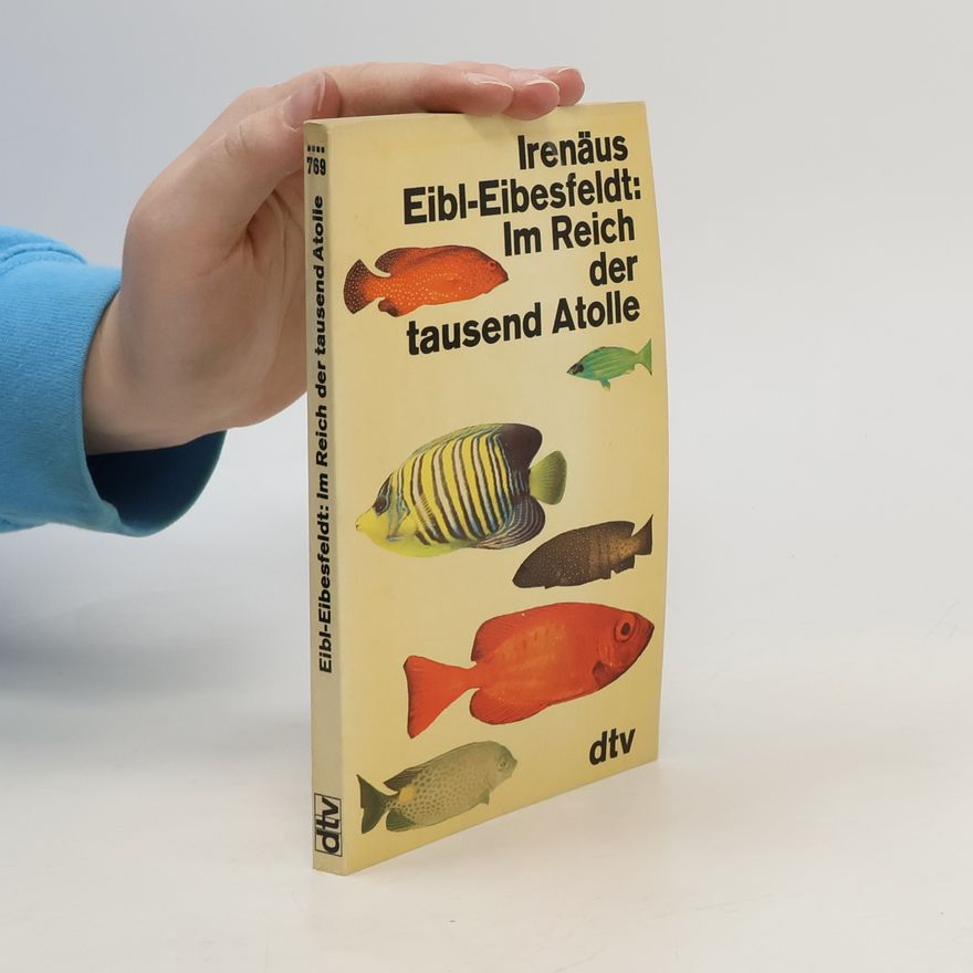 Irenäus Eibl-Eibesfeldt Im Reich der tausend Atolle