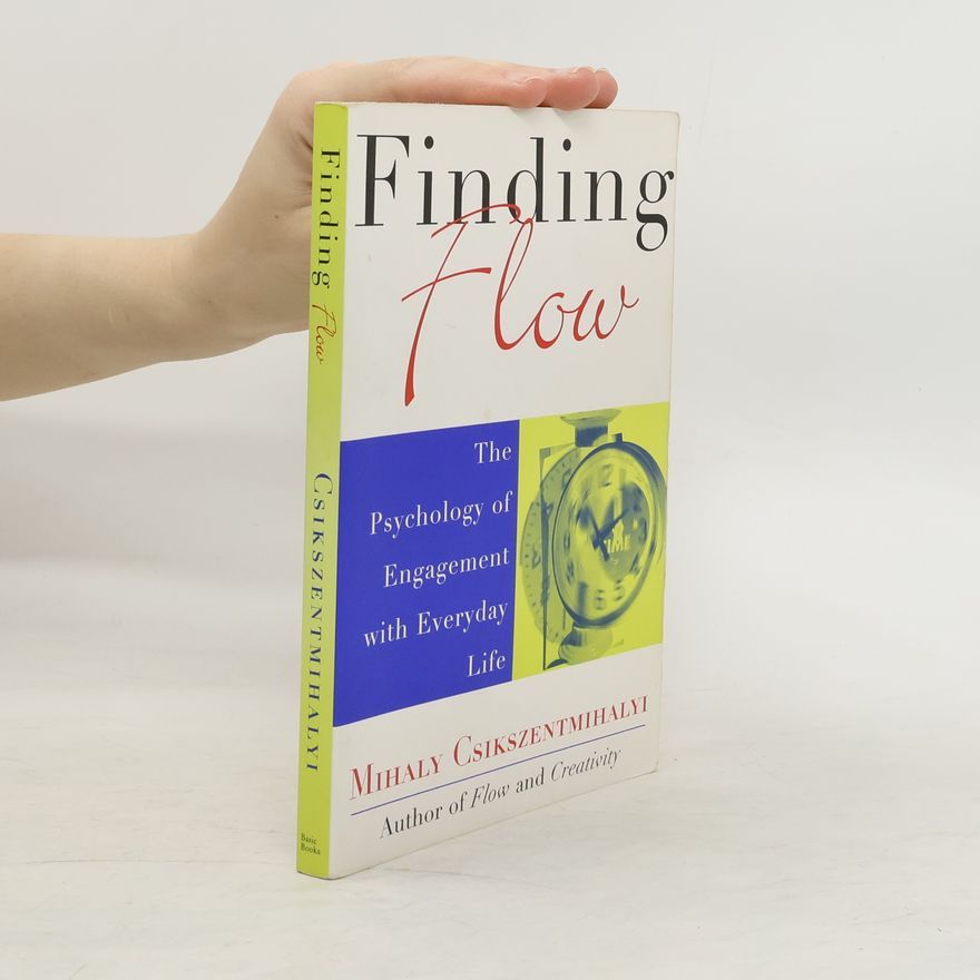 Mihaly Csikszentmihalyi Finding Flow