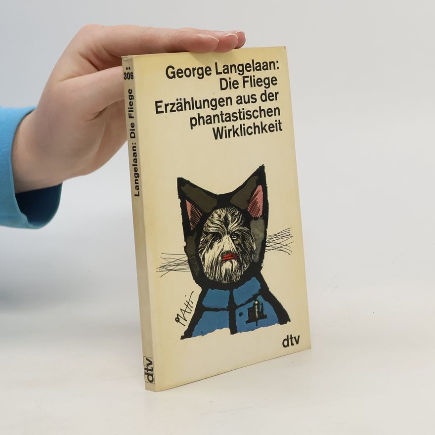 George Langelaan Die Fliege und andere Erzählungen aus der phantastischen Wirklichkeit