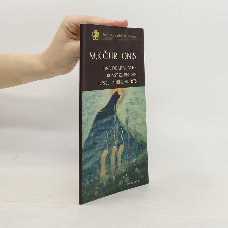 Laima Laučkaitė M. K. Čiurlionis und die litauische Kunst zu Beginn des 20. Jahrhunderts